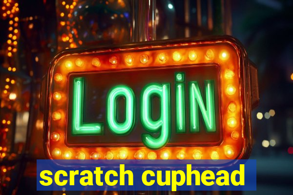 scratch cuphead